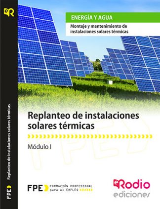 Replanteo de Instalaciones Solares Térmicas (MF0601_2). Montaje y Mantenimiento de Instalaciones Solares Térmicas (ENAE0208) rodio