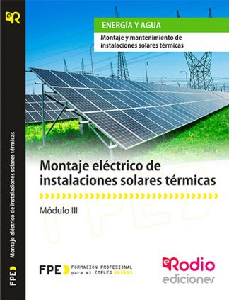 Montaje Eléctrico de Instalaciones Solares Térmicas (MF0603_2). Montaje y Mantenimiento de Instalaciones Solares Térmicas (ENAE0308) rodio